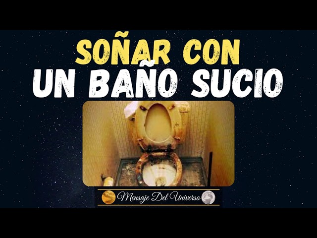 banos sucios que significa este sueno