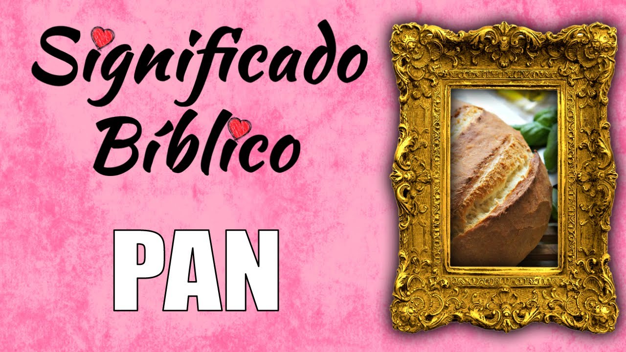 pan segun la biblia significado y simbolismo