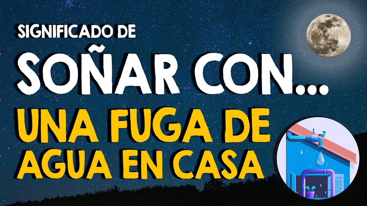 una fuga de agua que significa este sueno