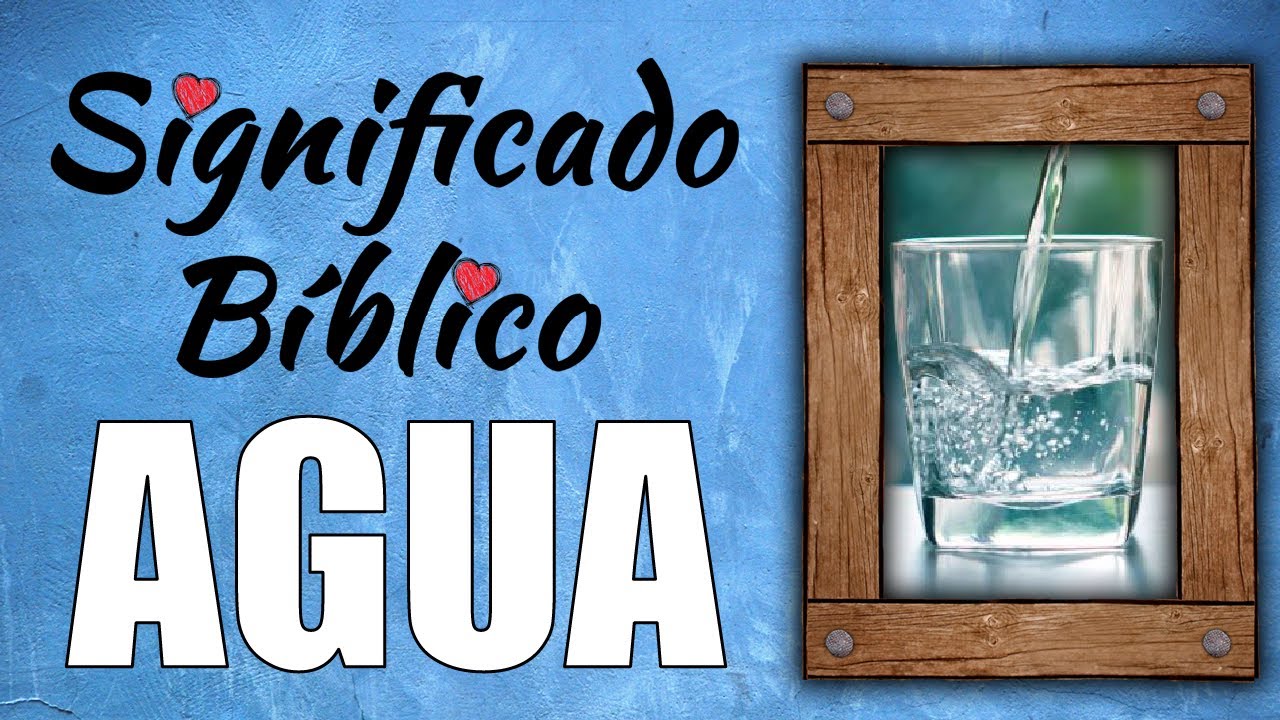 agua segun la biblia significados y simbolismos