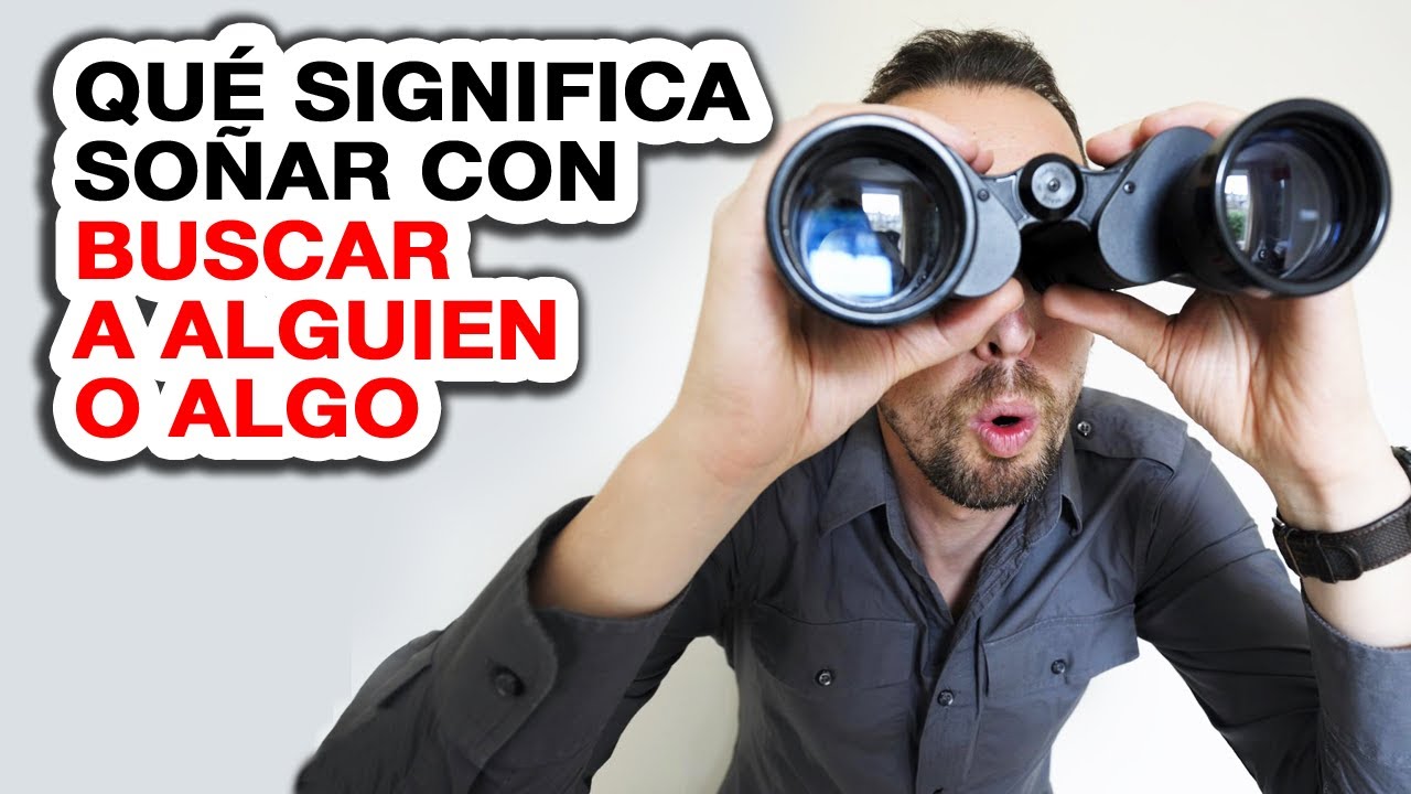 buscar a alguien que significa este sueno