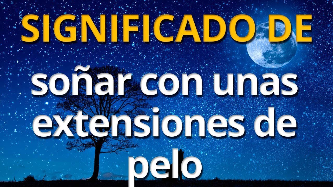 cabello postizo significado y interpretacion