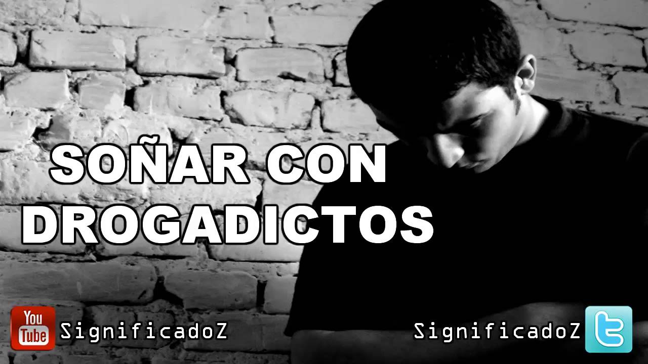 drogadictos que significa este sueno