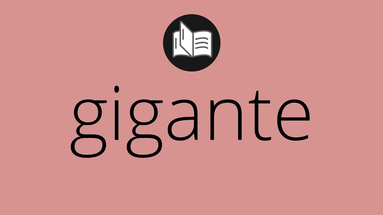 gigantes cual es su significado