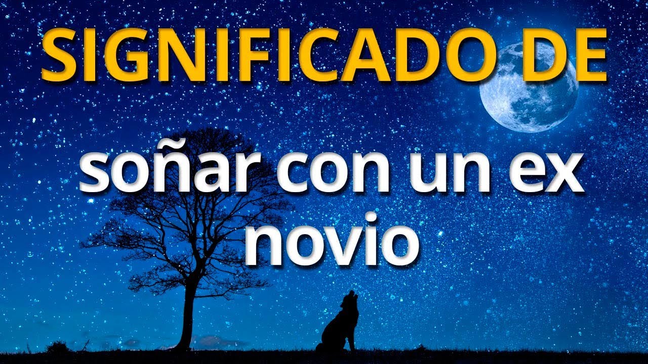 mi ex novio que significa este sueno