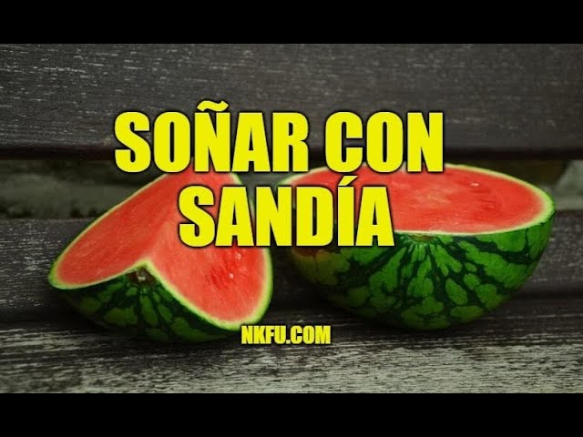 sandia que significa este sueno
