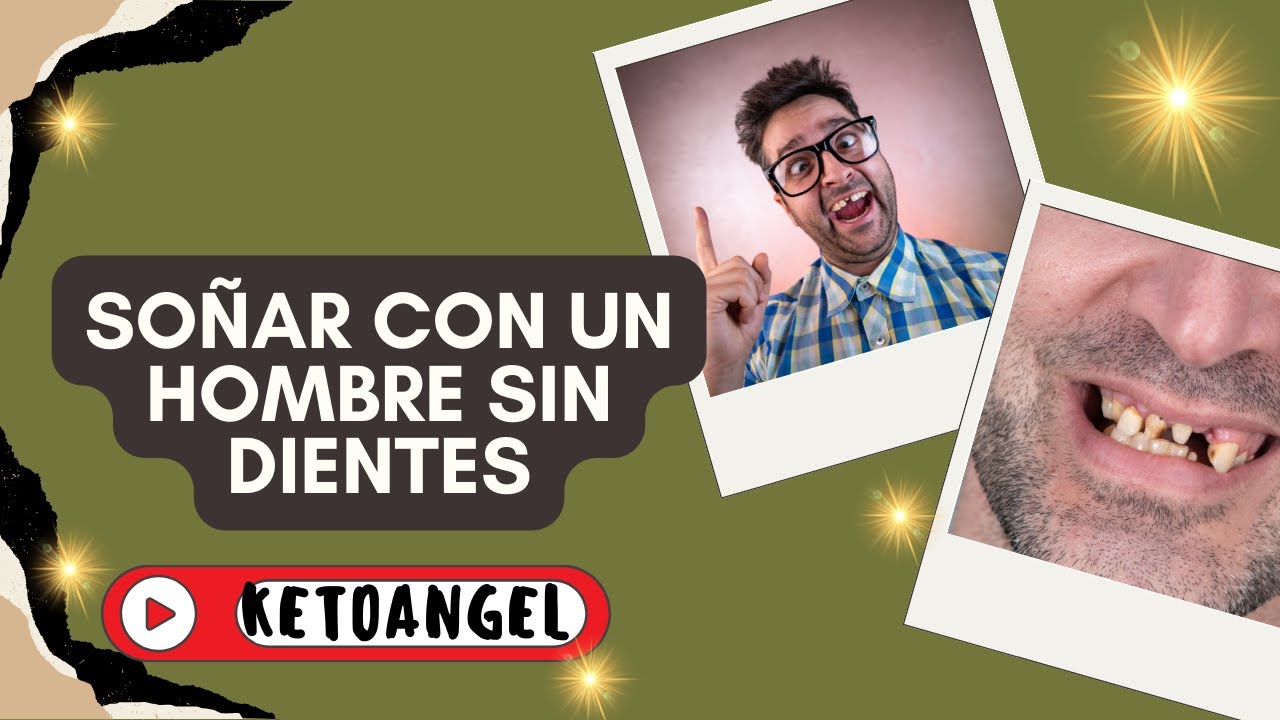 tu ex sin dientes que significa este inusual sueno