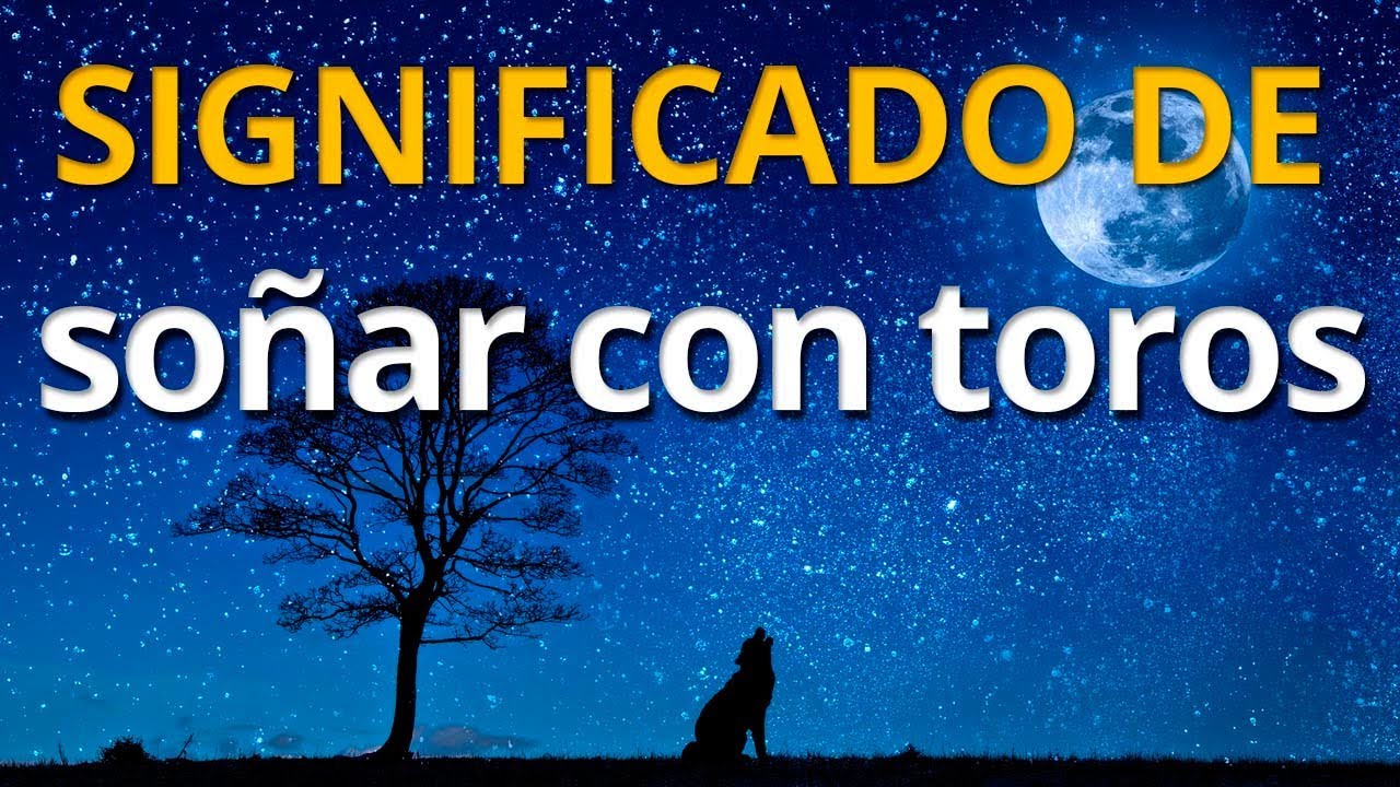 un toro interpretacion de suenos y significado