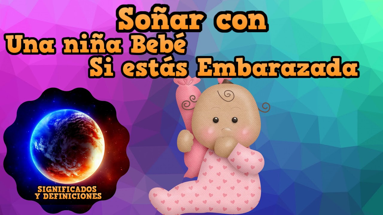 una nina si estoy embarazada que significa este sueno