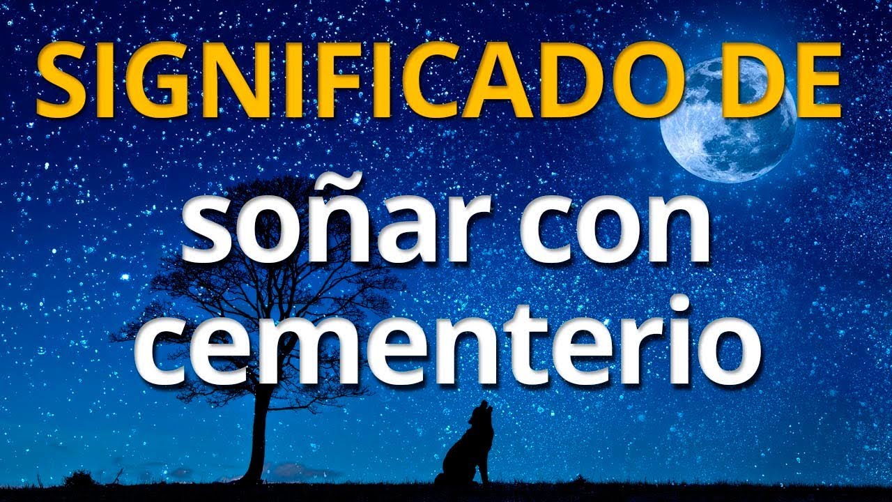cementerio y tumbas que significado tiene este sueno