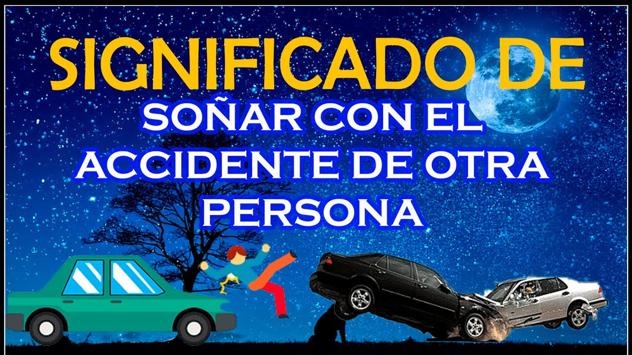 el accidente de otra persona que significa este sueno