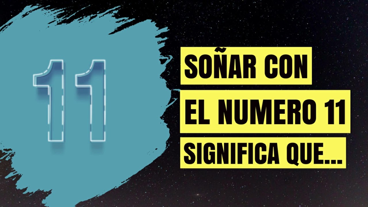 el numero 11 que significa este sueno