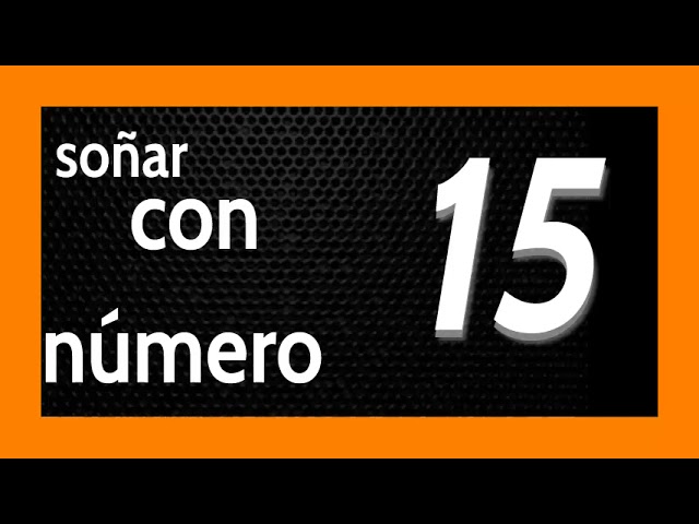el numero 15 que significa este sueno