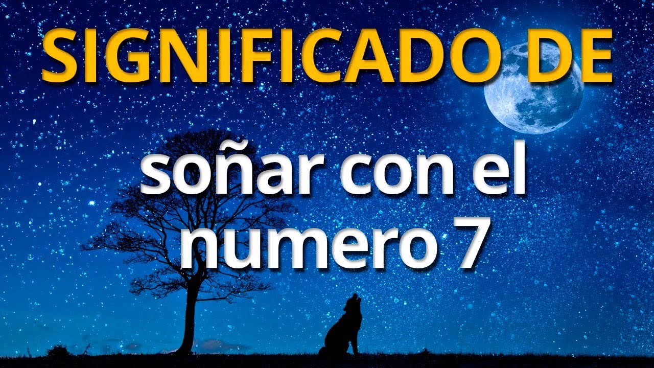 el numero 7 que significa este sueno