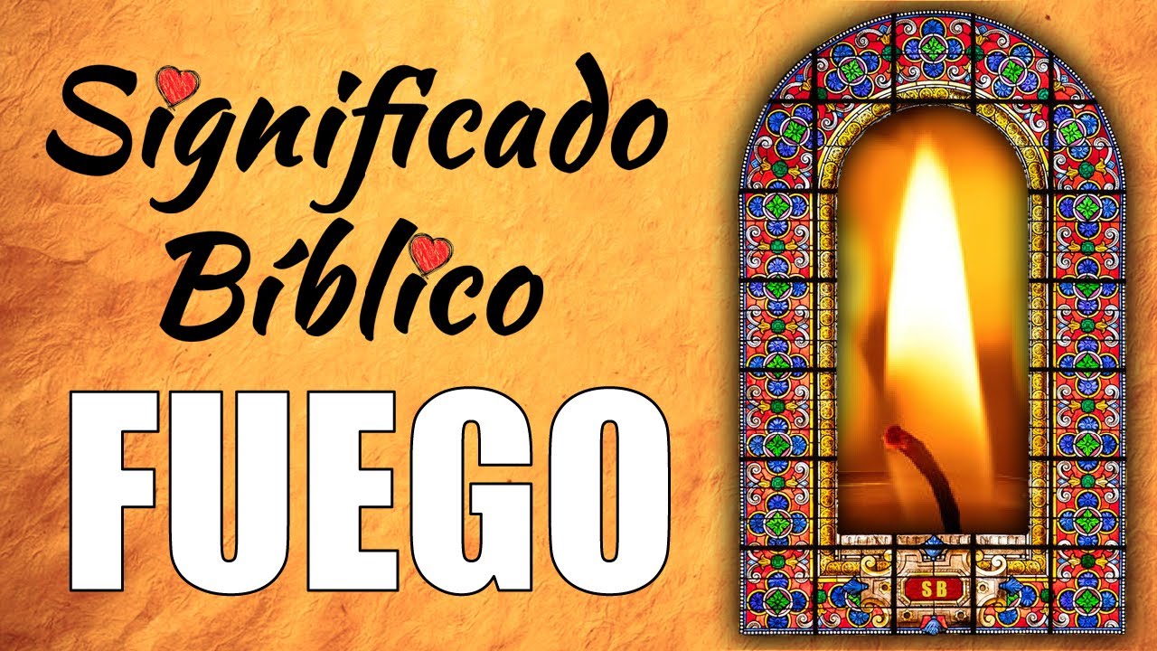fuego segun la biblia significado y simbolismo