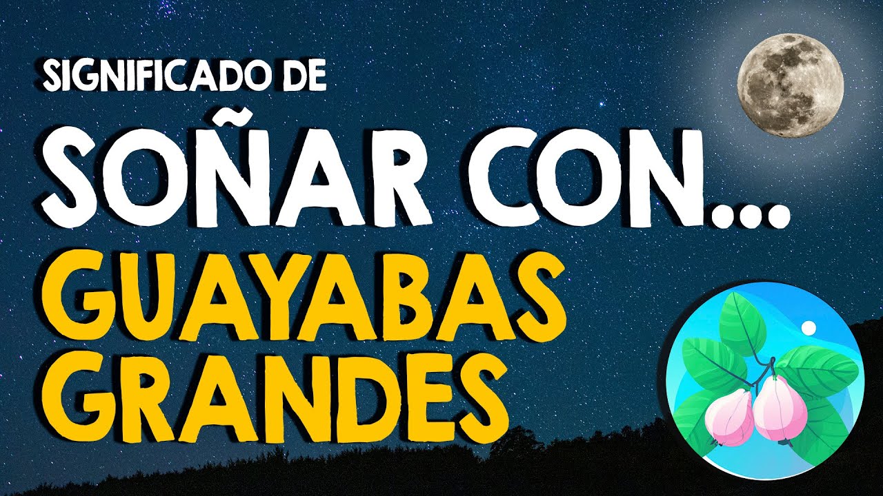 guayabas verdes que significado tiene este sueno