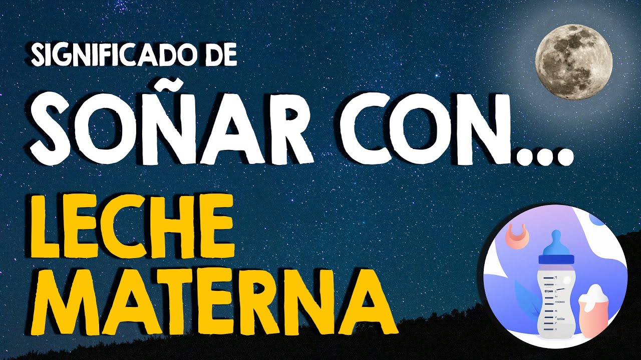 leche materna que significado tiene este sueno