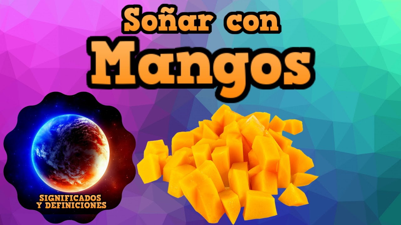 mangos que significado tiene este sueno