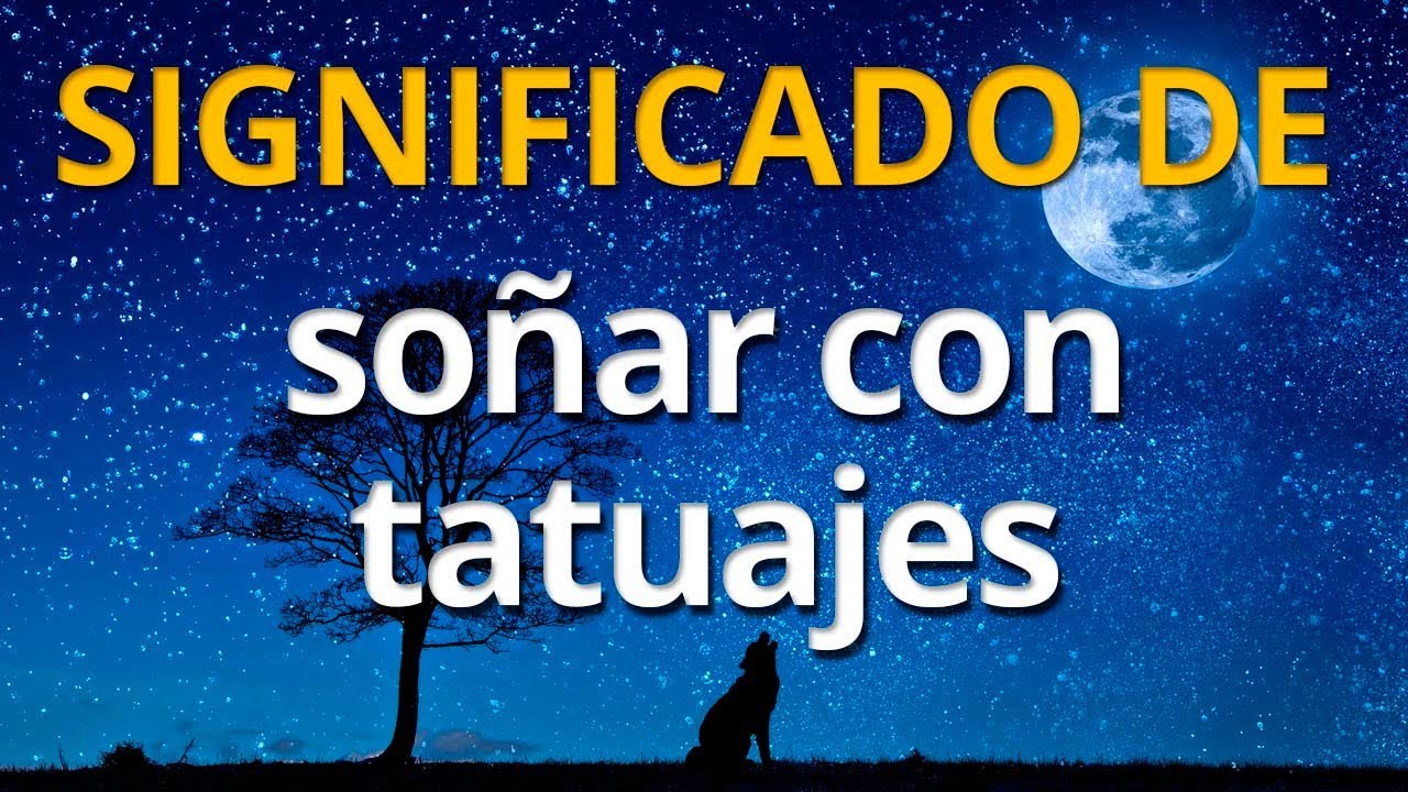 tatuajes significado y simbolismo de los suenos con tatuajes