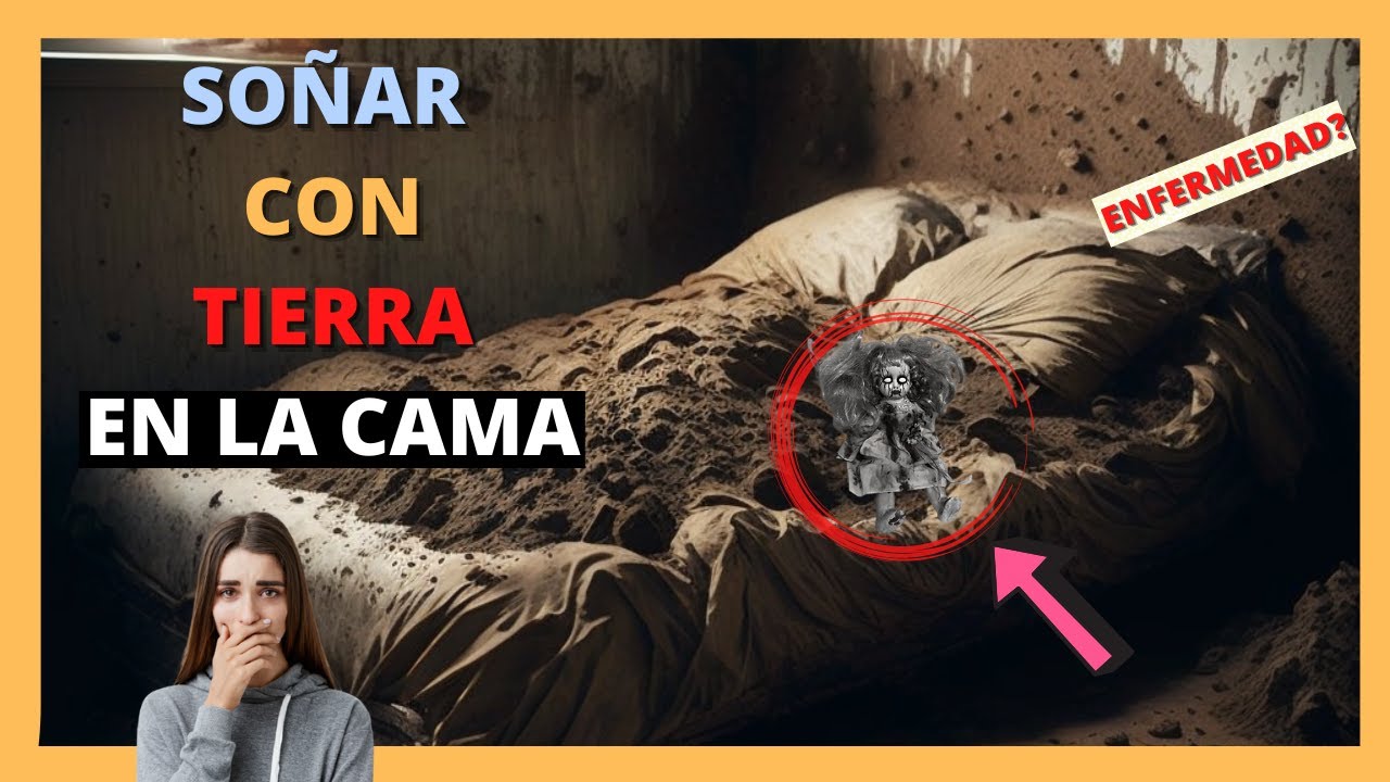 tierra bajo la cama que significa este extrano sueno