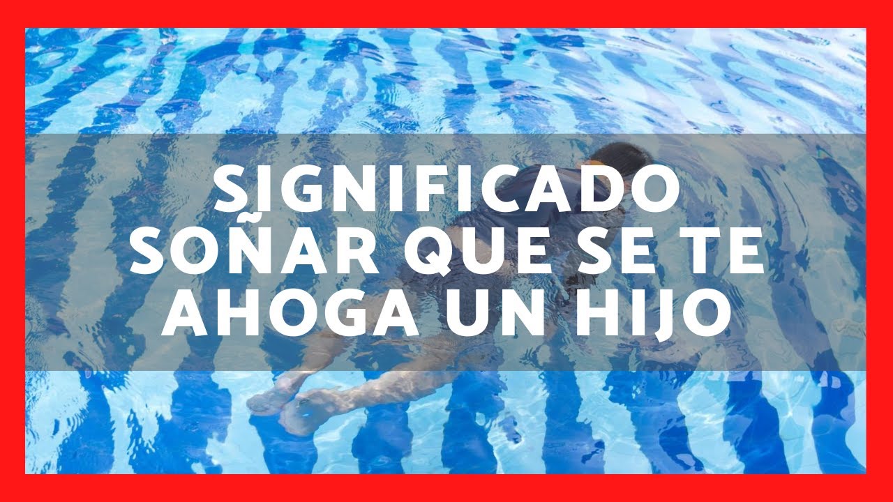 un nino ahogandose que significa este sueno