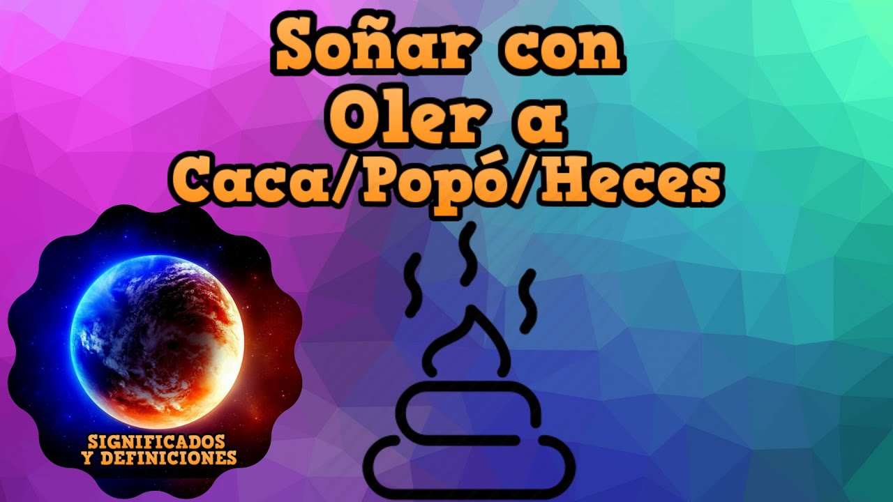 un olor a caca que significa este sueno
