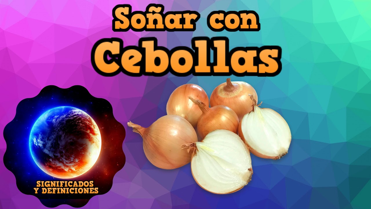 cebollas cabezonas blancas que significado tiene este sueno