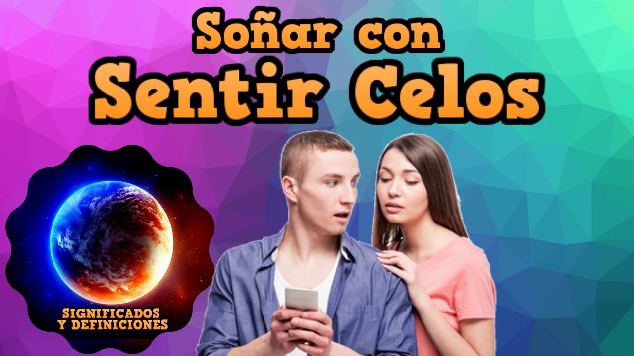 celos hacia mi que significado tiene este sueno
