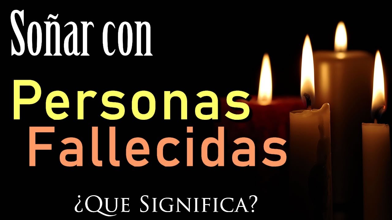 personas fallecidas que significado tiene este sueno