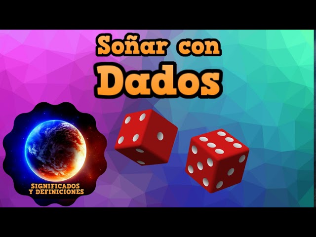 dados que significado tienen en tus suenos