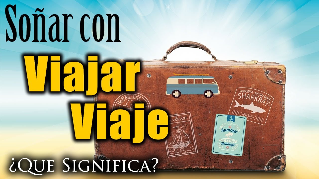 irse de viaje descubre el significado de este sueno