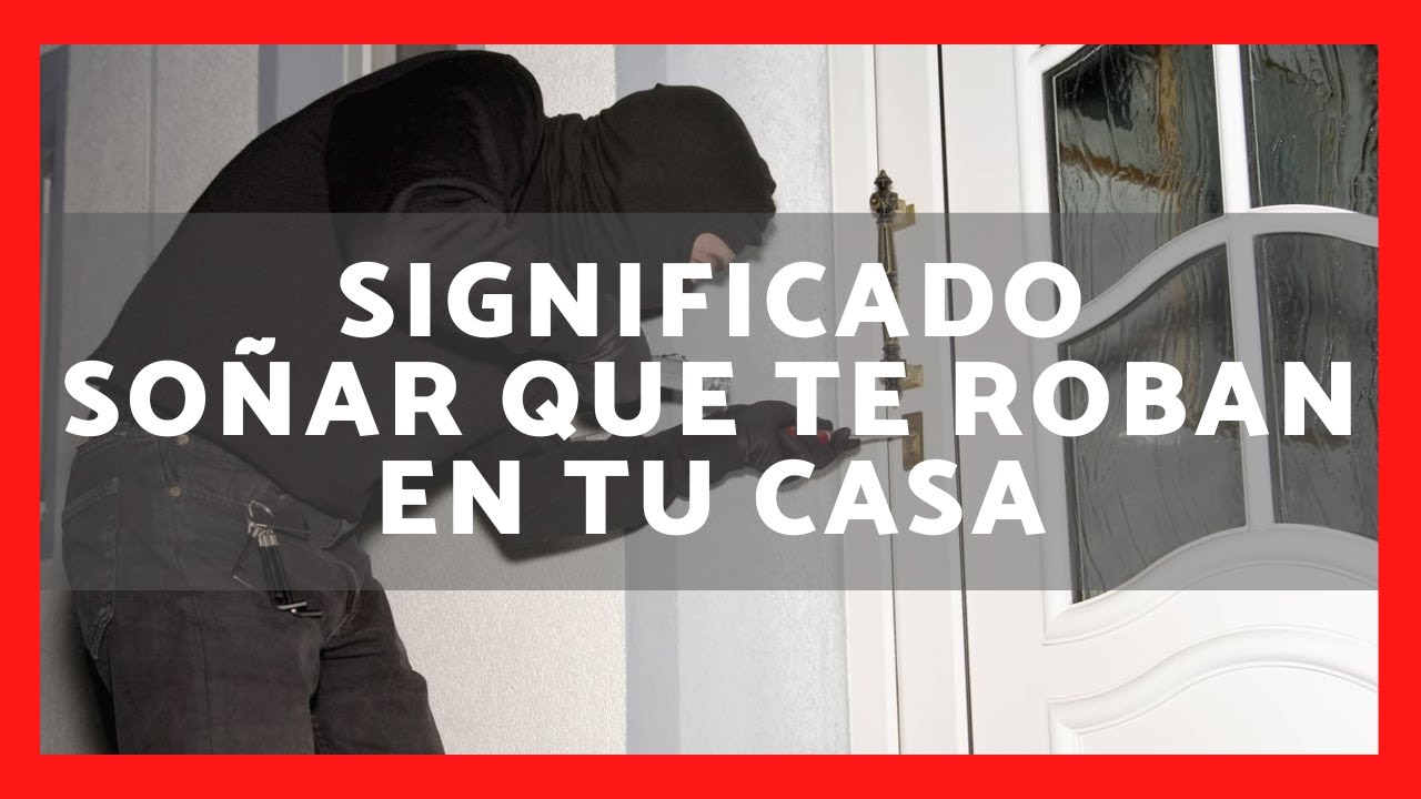 robos en casa que significado tiene este sueno