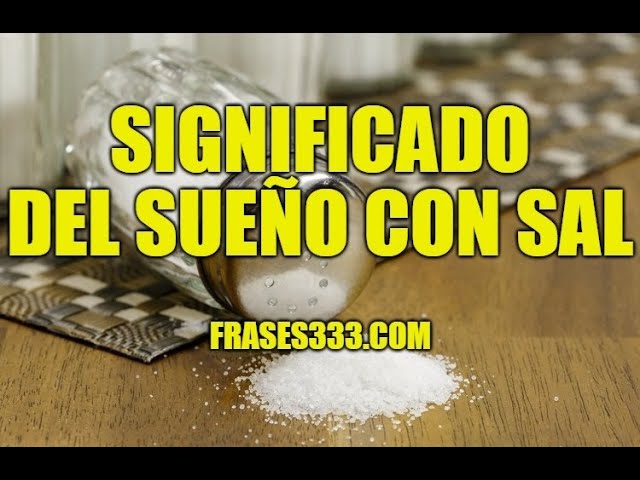 sal que significa este sueno y su simbolismo