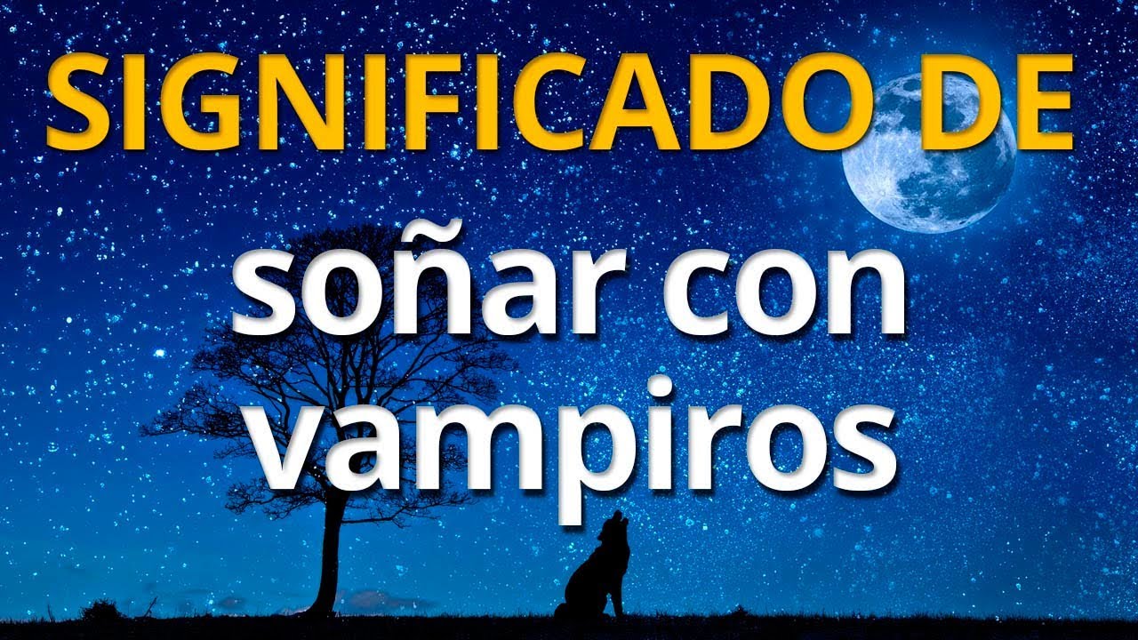 vampiros que pasa si tienes este sueno