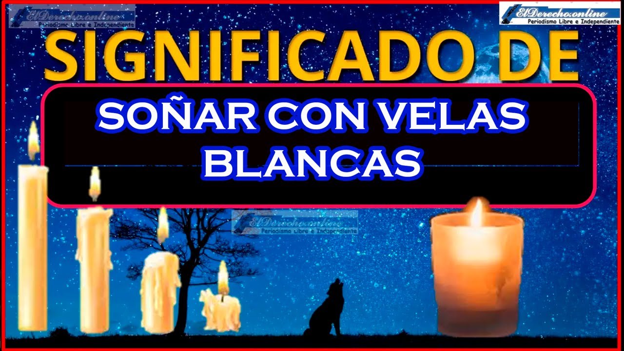 velas blancas apagadas que significa este sueno