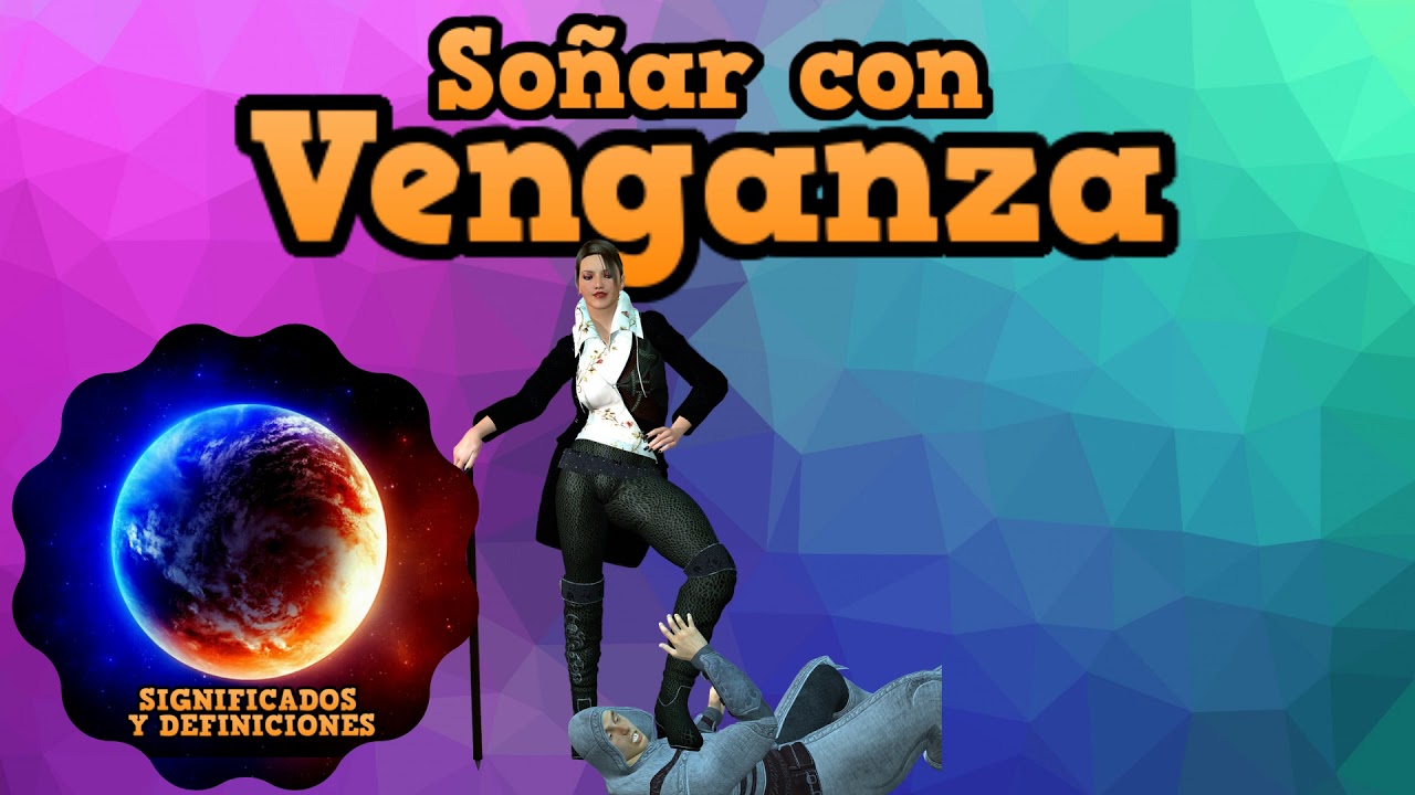 venganza hacia mi que significado tiene este sueno