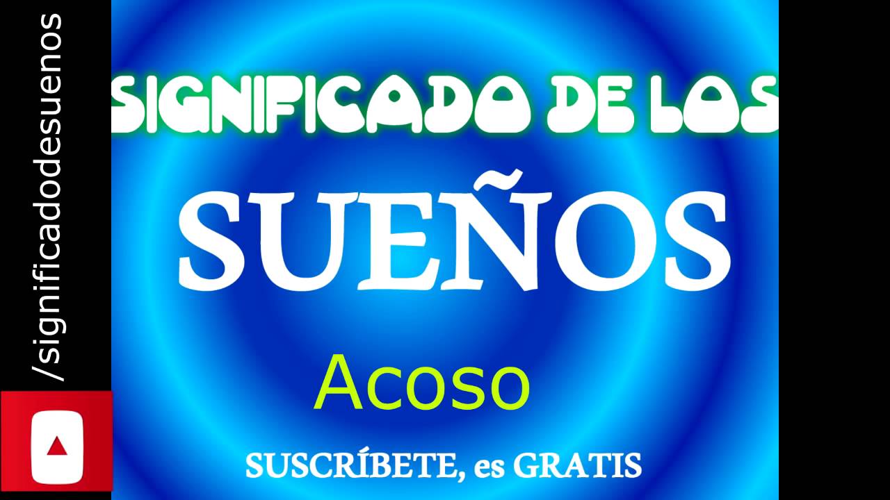 acoso que significado tiene este sueno