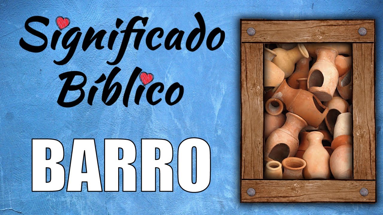 barro segun la biblia interpretacion y significado