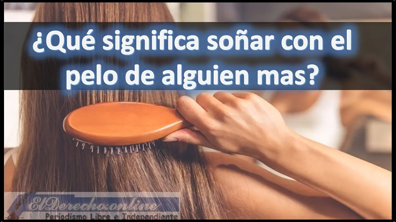 cabello en la mano de otra persona que significa este extrano sueno
