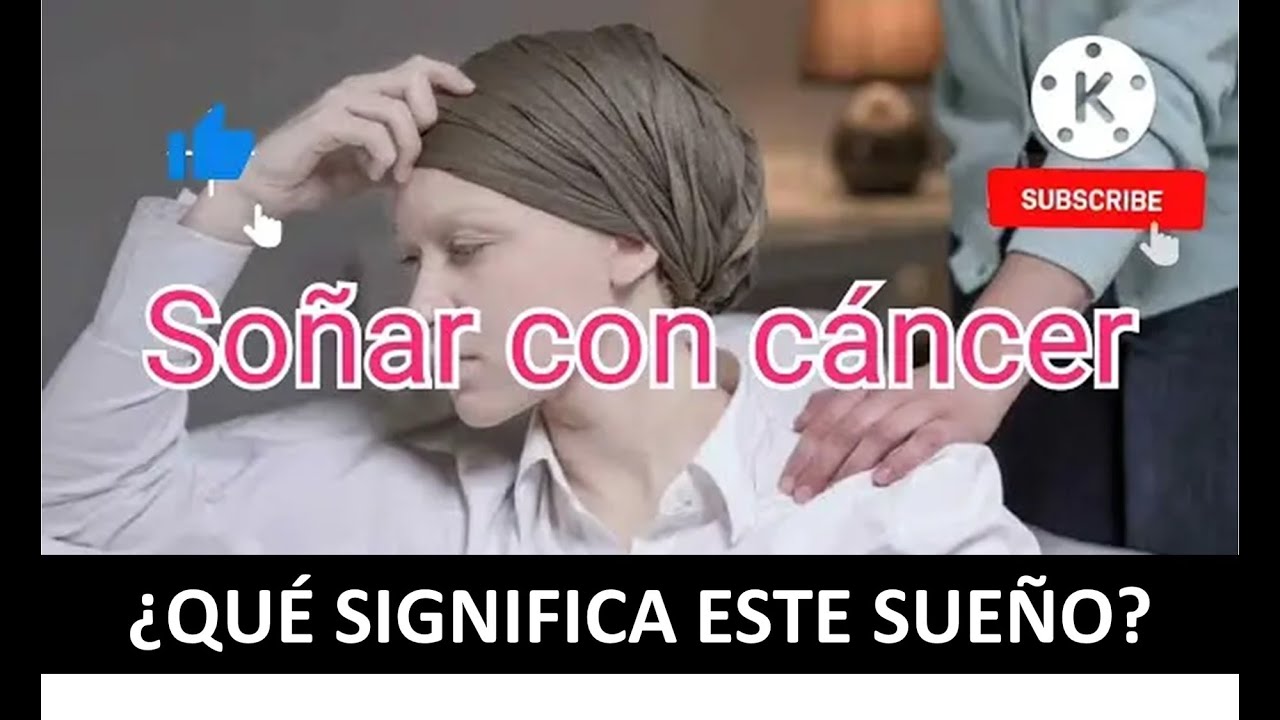 enfermedad cancer que significa este sueno y cual es su interpretacion