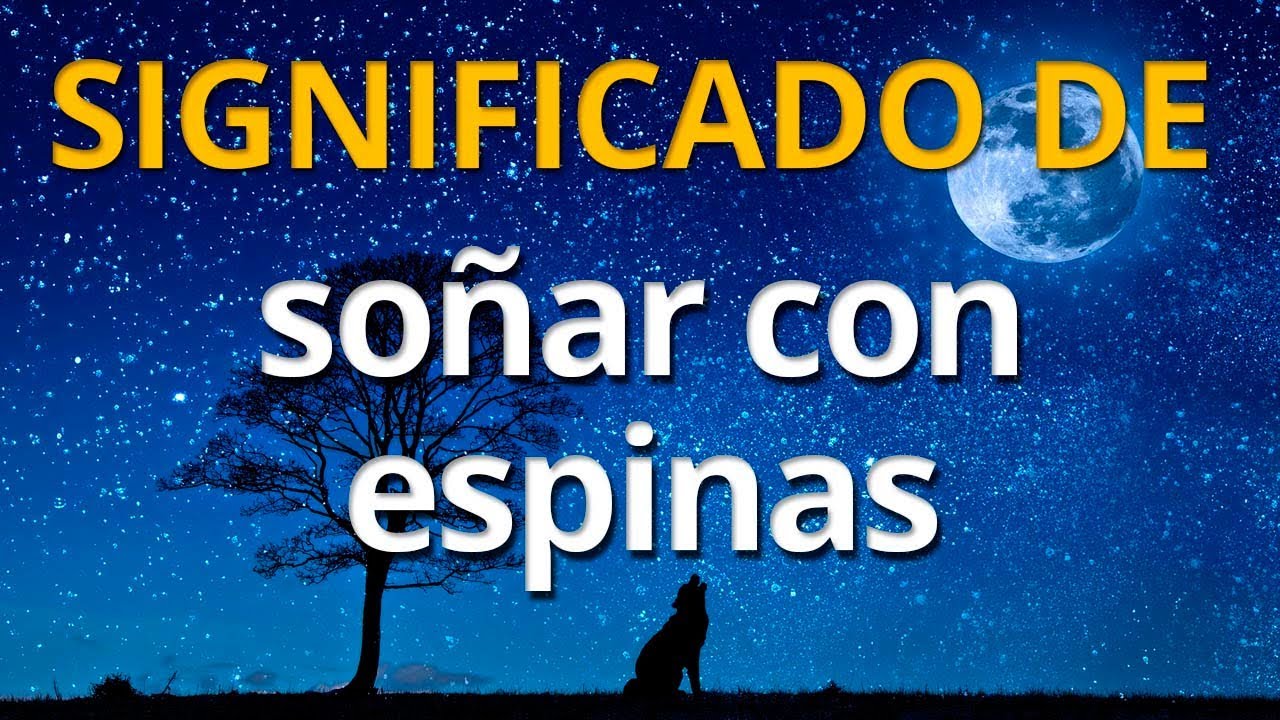 espinas que significado ocultan tus suenos