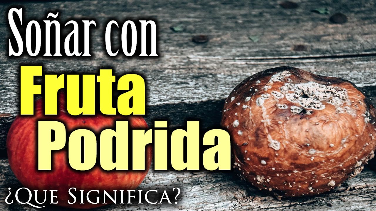 fruta podrida que significa este sueno