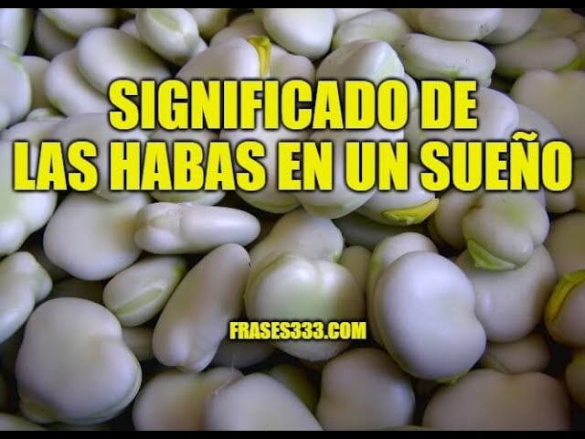 habas que significado tiene este sueno