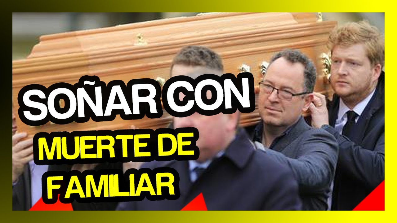 la muerte de un familiar que significa este sueno