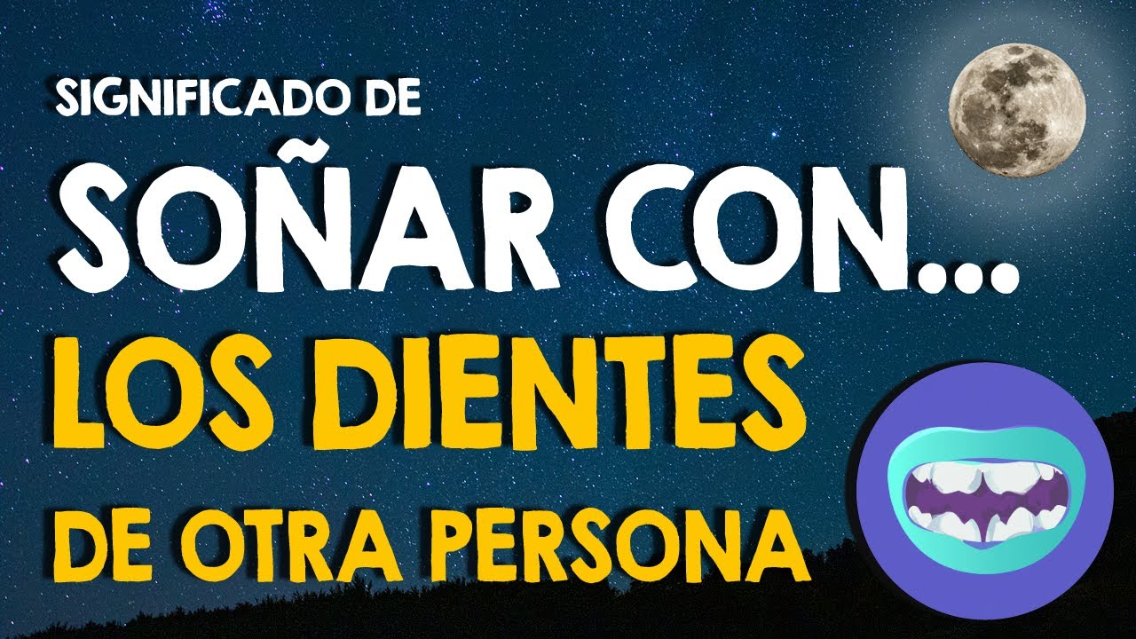 los dientes de otra persona que significa este sueno