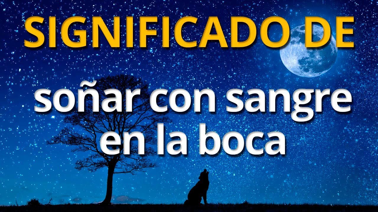 sangre en la boca que significa este perturbador sueno