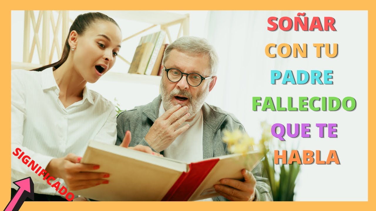 un padre fallecido que te habla un encuentro onirico lleno de mensajes trascendentales