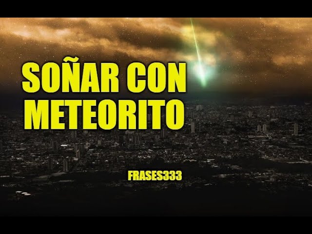 una lluvia de meteoritos que significa este sueno