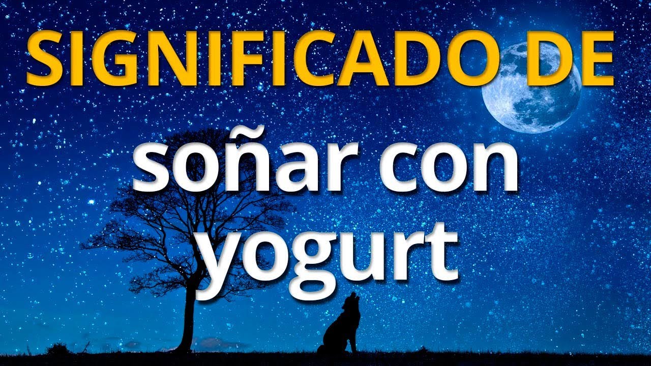 yogurt que significa este sueno