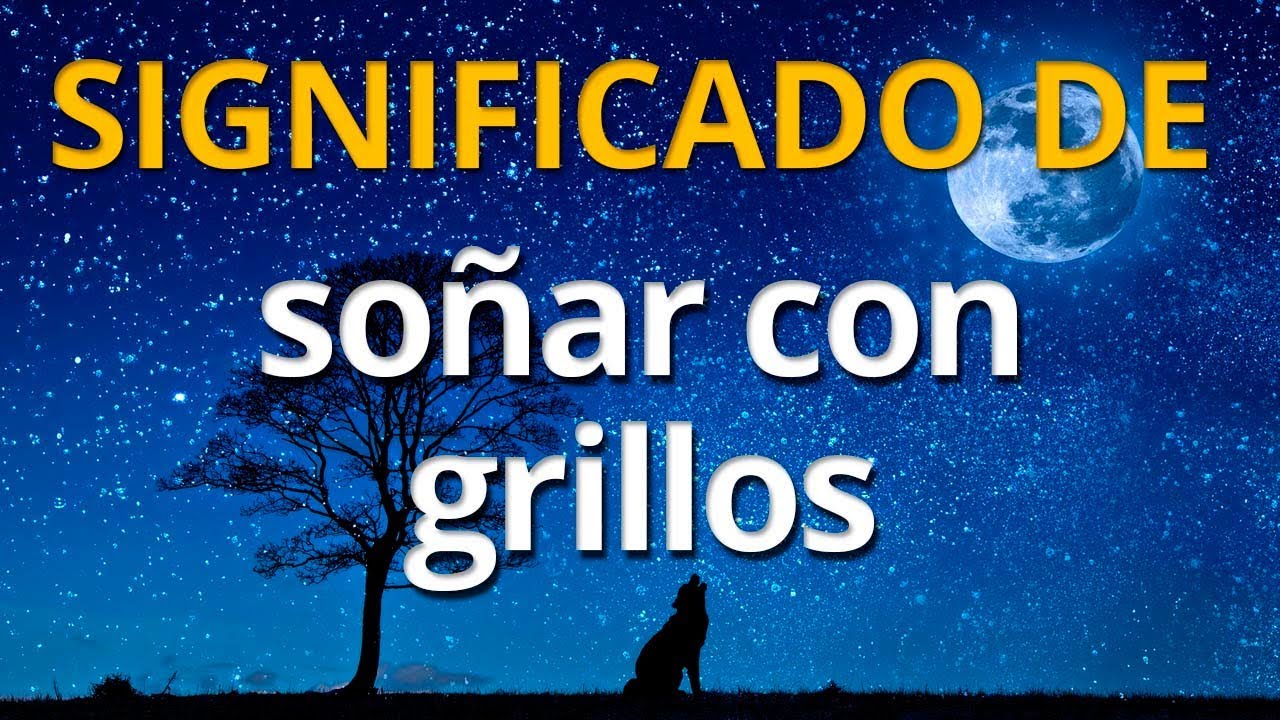 grillos verdes que significa este sueno